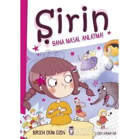 Şirin - Bana Masal Anlatma - Birsen Ekim Özen - Timaş Çocuk