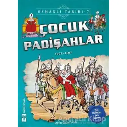 Çocuk Padişahlar - Osmanlı Tarihi 7 - Metin Özdamarlar - Genç Timaş