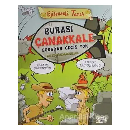 Burası Çanakkale Buradan Geçiş Yok - Eğlenceli Bilgi - Metin Özdamarlar - Eğlenceli Bilgi Yayınları