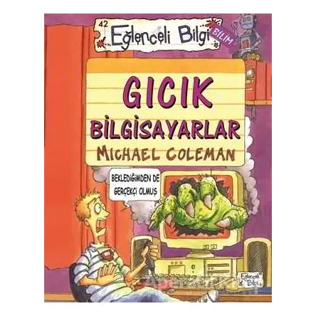Gıcık Bilgisayarlar - Michael Coleman - Eğlenceli Bilgi Yayınları