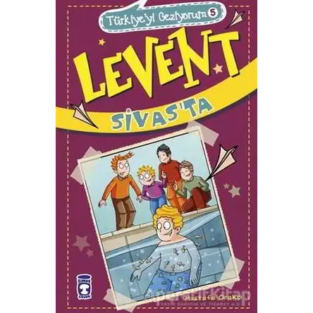 Levent Sivasta - Türkiyeyi Geziyorum 5 - Mustafa Orakçı - Timaş Çocuk