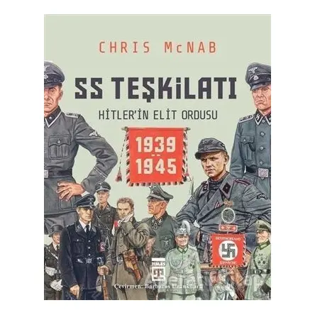 SS Teşkilatı: Hitlerin Elit Ordusu 1939-1945 - Chris McNab - Timaş Yayınları