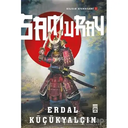 Samuray - Erdal Küçükyalçın - Timaş Yayınları