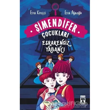 Esrarengiz Yabancı - Şimendifer Çocukları - Esra Ağaoğlu - Genç Timaş