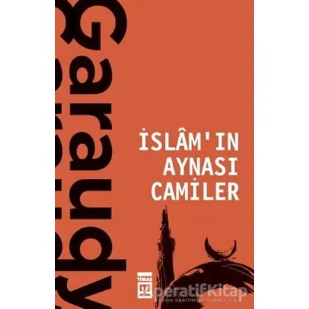İslamın Aynası Camiler - Roger Garaudy - Timaş Yayınları