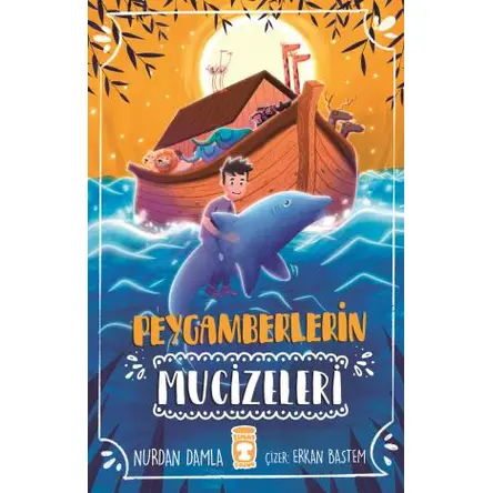 Peygamberlerin Mucizeleri - Nurdan Damla - Timaş Gülce Çocuk