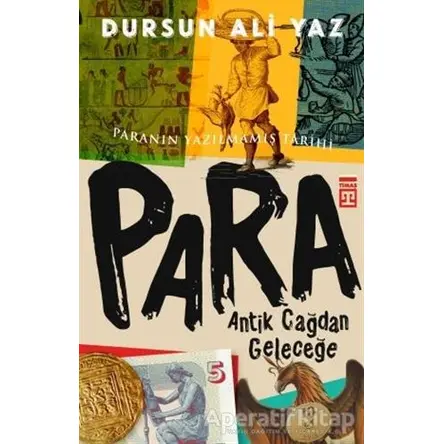 Para - Antik Çağdan Geleceğe - Dursun Ali Yaz - Timaş Yayınları