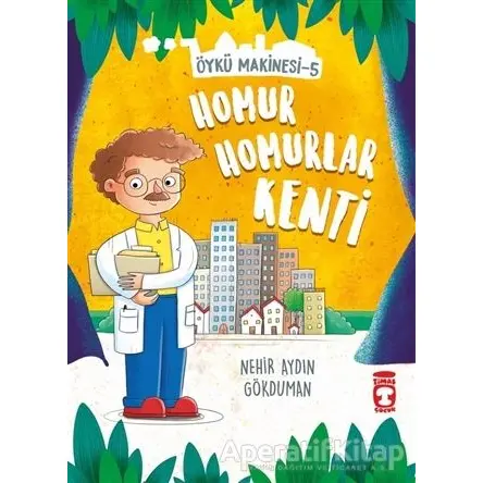 Homur Homurlar Kenti - Öykü Makinesi 5 - Nehir Aydın Gökduman - Timaş Çocuk