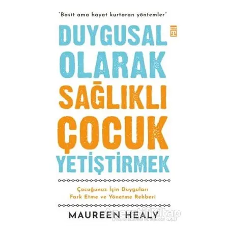 Duygusal Olarak Sağlıklı Çocuk Yetiştirmek - Maureen Healy - Timaş Yayınları