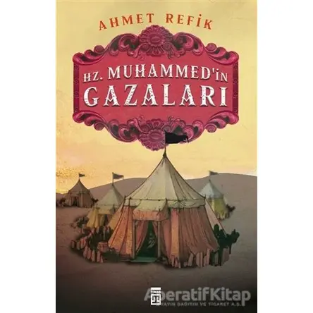 Hz. Muhammedin Gazaları - Ahmet Refik - Timaş Yayınları