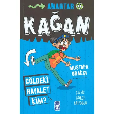 Göldeki Hayalet Kim? - Kağan - Mustafa Orakçı - Timaş Çocuk