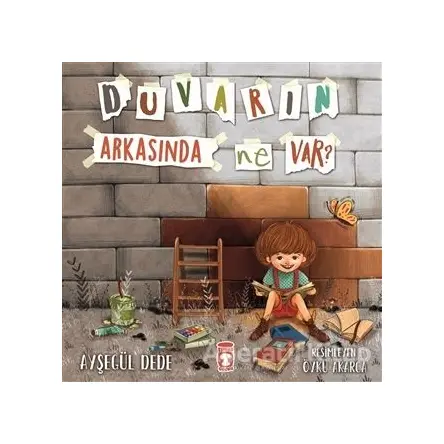 Duvarın Arkasında Ne Var? - Ayşegül Dede - Timaş Çocuk