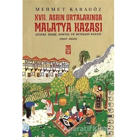 17. Asrın Ortalarında Malatya Kazası - Mehmet Karagöz - Timaş Yayınları