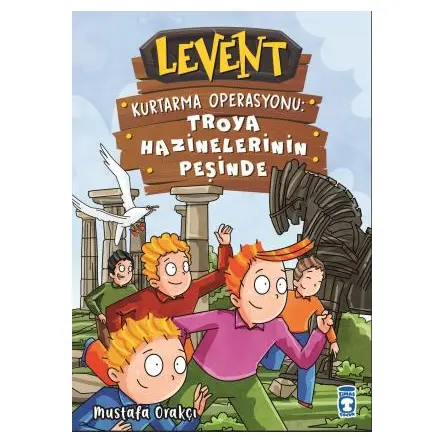 Levent Kurtarma Operasyonu: Troya Hazinelerinin Peşinde - Mustafa Orakçı - Timaş Çocuk