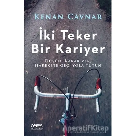 İki Teker Bir Kariyer - Kenan Cavnar - Ceres Yayınları