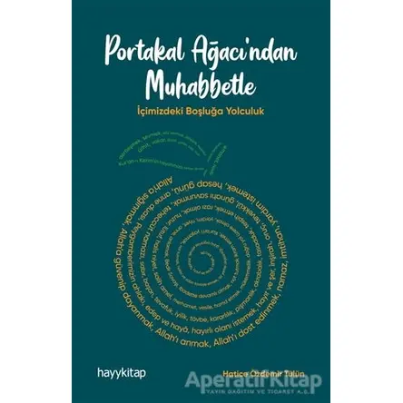 Portakal Ağacı’ndan Muhabbetle - Hatice Özdemir Tülün - Hayykitap