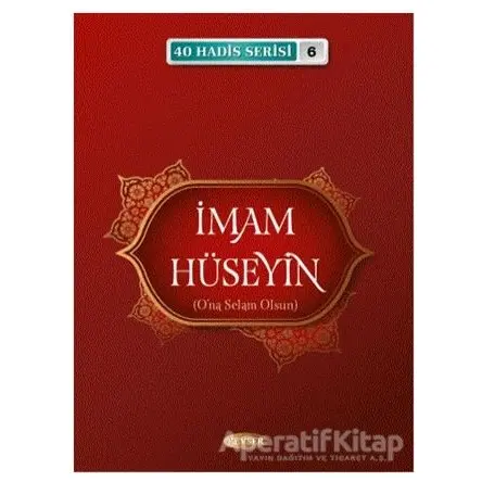 İmam Hüseyin (A.S) (40 Hadis Serisi 6) - Musa Aydın - Kevser Yayınları