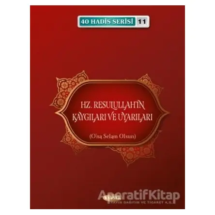 Hz. Resulullahın Kaygıları ve Uyarıları - Musa Aydın - Kevser Yayınları