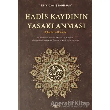 Hadis Kaydının Yasaklanması - Seyyid Ali Şehristani - Kevser Yayınları