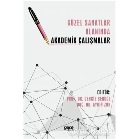 Güzel Sanatlar Alanında Akademik Çalışmalar - Aydın Zor - Gece Kitaplığı