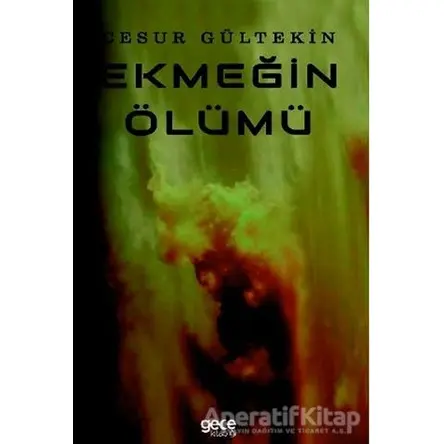 Ekmeğin Ölümü - Cesur Gültekin - Gece Kitaplığı