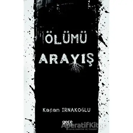 Ölümü Arayış - Kağan Irnakoğlu - Gece Kitaplığı