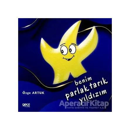 Benim Parlak Tarık Yıldızım - Özge Artuk - Gece Kitaplığı
