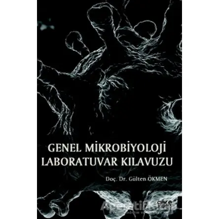Genel Mikrobiyoloji Laboratuvar Kılavuzu - Gülten Ökmen - Gece Kitaplığı