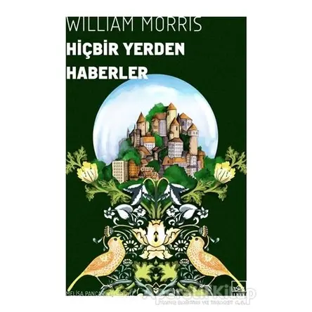 Hiçbir Yerden Haberler - William Morris - İthaki Yayınları