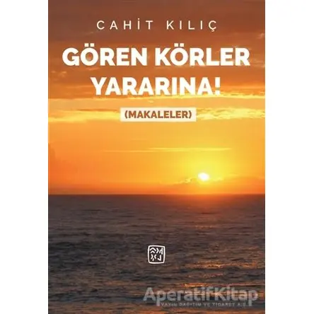 Gören Körler Yararına ! - Cahit Kılıç - Kutlu Yayınevi