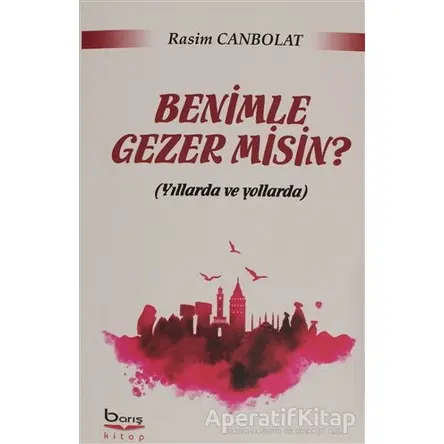 Benimle Gezer misin? - Rasim Canbolat - Barış Kitap