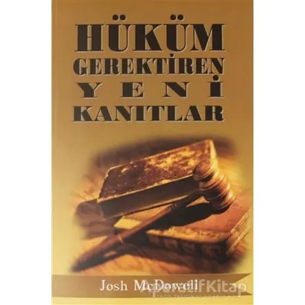 Hüküm Gerektiren Yeni Kanıtlar - Josh McDowell - GDK Yayınları