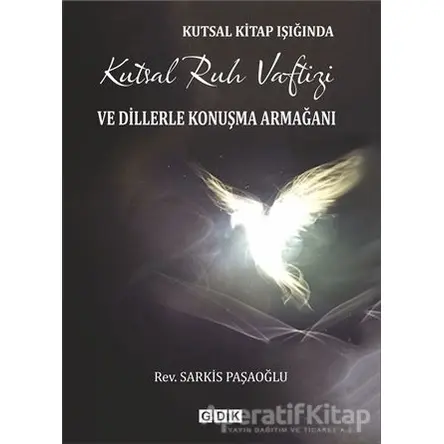 Kutsal Kitap Işığında Kutsal Ruh Vaftizi ve Dillerle Konuşma Armağanı