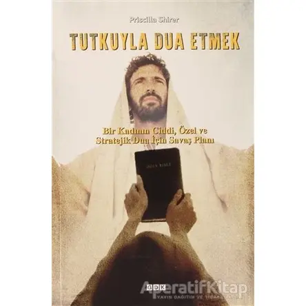 Tutkuyla Dua Etmek - Priscilla Shirer - GDK Yayınları