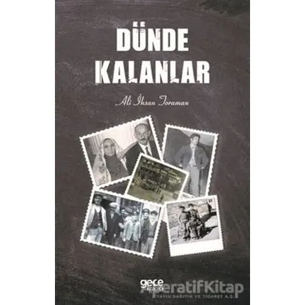 Dünde Kalanlar - Ali İhsan Toraman - Gece Kitaplığı