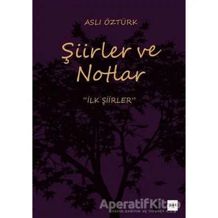 Şiirler ve Notlar - Aslı Öztürk - Tilki Kitap