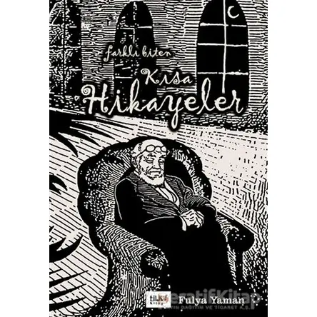 Farklı Biten Kısa Hikayeler - Fulya Yaman - Tilki Kitap
