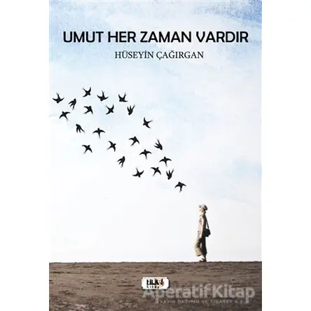 Umut Her Zaman Vardır - Hüseyin Çağırgan - Tilki Kitap