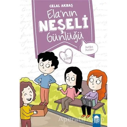 Antika Avcıları - Elanın Neşeli Günlüğü (2. Sınıf) - Celal Akbaş - Mavi Kirpi Yayınları