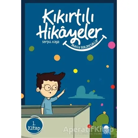 Mutlu Eden Baloncuklar - Kıkırtılı Hikayeler (3. Sınıf) - Serpil Kaya - Mavi Kirpi Yayınları