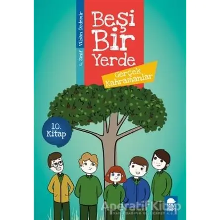 Gerçek Kahramanlar - Beşi Bir Yerde 10. Kitap (4. Sınıf) - Vildan Özdemir - Mavi Kirpi Yayınları
