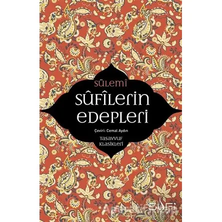 Sufilerin Edepleri - Ebu Abdurrahman Es-Sülemi - Sufi Kitap