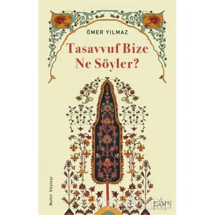 Tasavvuf Bize Ne Söyler? - Ömer Yılmaz - Sufi Kitap