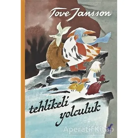 Tehlikeli Yolculuk - Tove Jansson - Dinozor Çocuk
