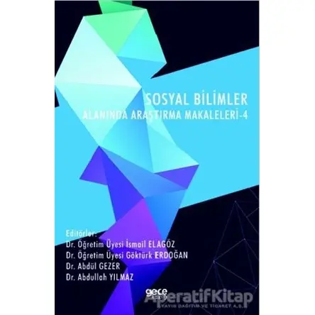 Sosyal Bilimler Alanında Araştırma Makaleleri - 4 - Abdül Gezer - Gece Kitaplığı