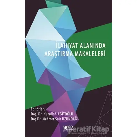 İlahiyat Alanında Araştırma Makaleleri - Nurullah Agitoğlu - Gece Kitaplığı