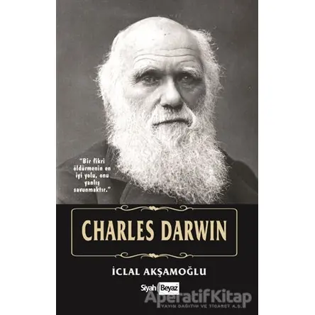 Charles Darwin - İclal Akşamoğlu - Siyah Beyaz Yayınları