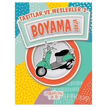 Taşıtlar ve Meslekler 2 Boyama Kitabı - Bilgenur Çorlu - Yediveren Çocuk