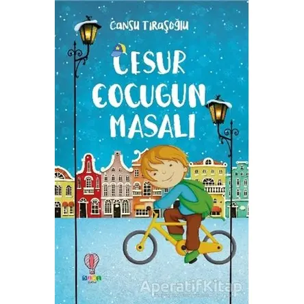 Cesur Çocuğun Masalı - Cansu Tıraşoğlu - Dahi Çocuk Yayınları