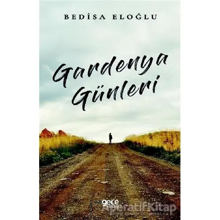 Gardenya Günleri - Bedisa Eloğlu - Gece Kitaplığı